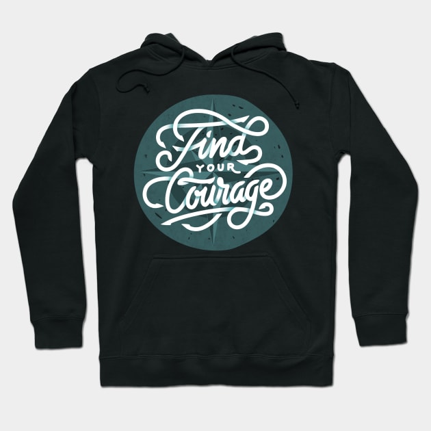 Find Your Courage Hoodie by LittleBunnySunshine